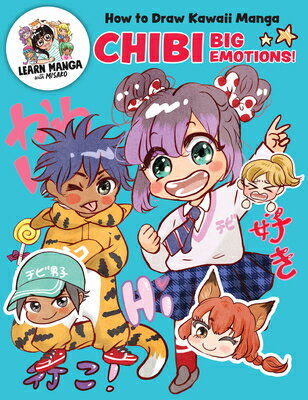 How to Draw Kawaii Manga Chibi: Big Emotions! HT DRAW KAWAII MANGA CHIBI （Learn Manga with Misako） [ Misako Rocks! ]