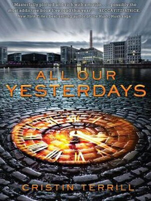 All Our Yesterdays ALL OUR YESTERDAYS 8D [ Cristin Terrill ]