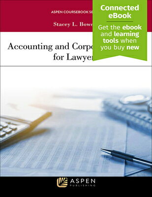 Accounting and Corporate Finance for Lawyers ACCOUNTING CORPORATE FINANCE （Aspen Coursebook） Stacey L. Bowers