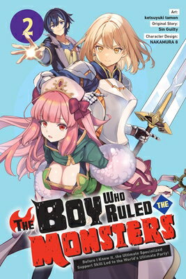 The Boy Who Ruled the Monsters, Vol. 2: Volume 2 BOY WHO RULED THE MONSTERS VOL （The Boy Who Ruled the Monsters） Ketsuyuki Tamon