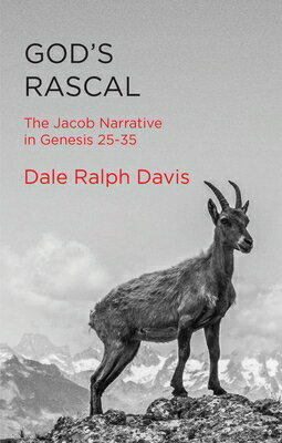 God's Rascal: The Jacob Narrative in Genesis 25-35 GODS RASCAL [ Dale Ralph Davis ]