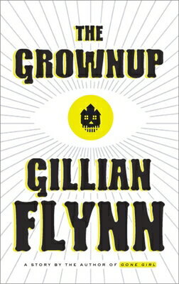 The Grownup: A Story by the Author of Gone Girl GROWNUP 
