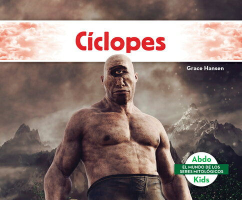 Ciclopes SPA-CICLOPES （El Mundo de los Seres Mitologicos Set 2 (World Of Mythical Beings)） [ Grace Hansen ]