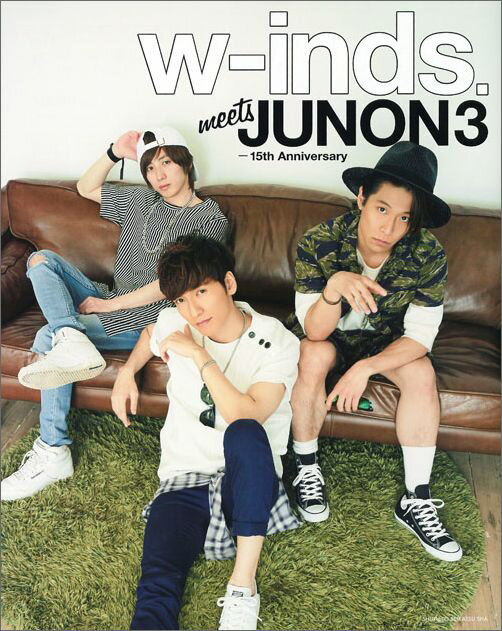 w-inds. meets JUNON 3 -15th Anniversary