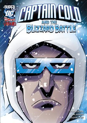 Captain Cold and the Blizzard Battle CAPTAIN COLD & THE BLIZZARD BA （DC Super-Villains） [ Scott Sonneborn ]