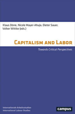 Capitalism and Labor: Towards Critical Perspectives CAPITALISM & LABOR （International Labour Studies） 