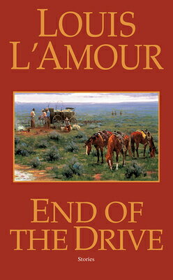 End of the Drive END OF THE DRIVE （Sacketts） [ Louis L'Amour ]