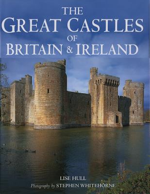 The Great Castles of Britain & Ireland GRT CASTLES OF BRITAIN & IRELA [ Lise Hull ]
