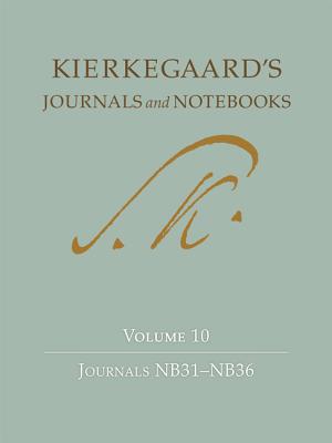 Kierkegaard's Journals and Notebooks: Volume 10, Journals Nb31-Nb36 KIERKEGAARDS JOURNALS &NOTEBO [ Soren Kierkegaard ]