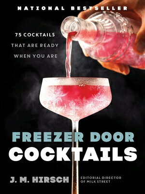 Freezer Door Cocktails: 75 Cocktails That Are Ready When You Are FREEZER DOOR COCKTAILS [ J. M. Hirsch ]