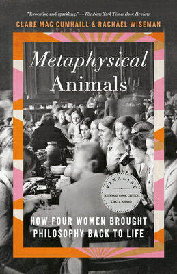 Metaphysical Animals: How Four Women Brought Philosophy Back to Life METAPHYSICAL ANIMALS [ Clare Mac Cumhaill ]