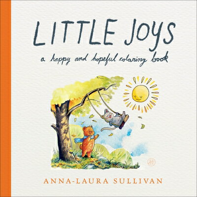 Little Joys: A Happy and Hopeful Coloring Book LITTLE JOYS [ Anna-Laura Sullivan ]
