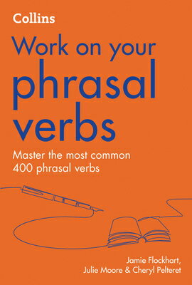 Collins Work on Your Phrasal Verbs COLLINS WORK ON YOUR PHRASAL V （Collins Work on Your...） [ Jamie Flockhart ]