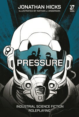 Pressure: Industrial Science Fiction Roleplaying PRESSURE （Osprey Roleplaying） 