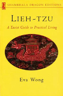 Lieh-Tzu: A Taoist Guide to Practical Living LIEH-TZU REV/E （Shambhala Dragon Editions） [ Eva Wong ]