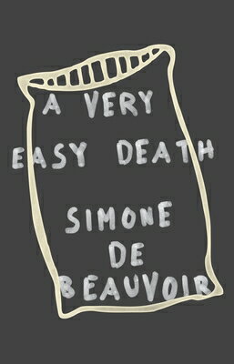 A Very Easy Death: A Memoir VERY EASY DEATH （Pantheon Modern Writers Series） Simone de Beauvoir