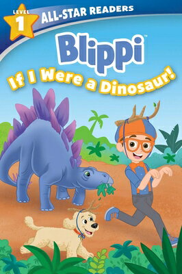 Blippi: If I Were a Dinosaur, Level 1 BLIPPI IF I WERE A DINOSAUR LE （All-Star Readers） [ Meredith Rusu ]