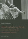 (Dis)Embodying Myths in Ancien Regime Opera: Multidisciplinary Perspectives (DIS)EMBODYING MYTHS IN ANCIEN Bruno Forment