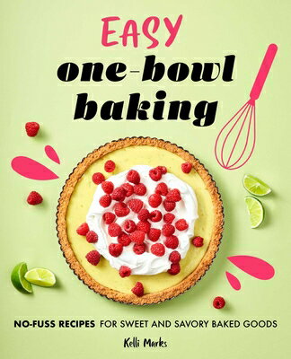 Easy One-Bowl Baking: No-Fuss Recipes for Sweet an ...