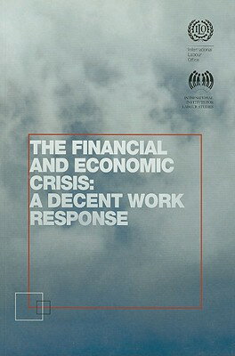 The Financial and Economic Crisis: A Decent Work Response FINANCIAL & ECONOMIC CRISIS [ International Labour Organisation (ILO) ]