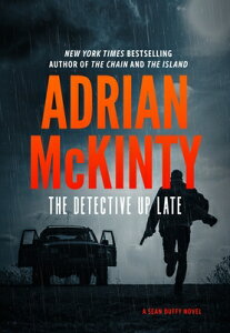 The Detective Up Late DETECTIVE UP LATE Sean Duffy [ Adrian McKinty ]