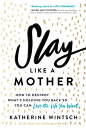 ŷ֥å㤨Slay Like a Mother: How to Destroy What's Holding You Back So You Can Live the Life You Want SLAY LIKE A MOTHER [ Katherine Wintsch ]פβǤʤ2,692ߤˤʤޤ