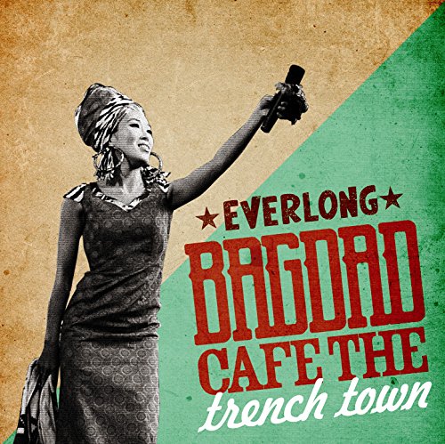 EVERLONG [ BAGDAD CAFE THE trench town ]