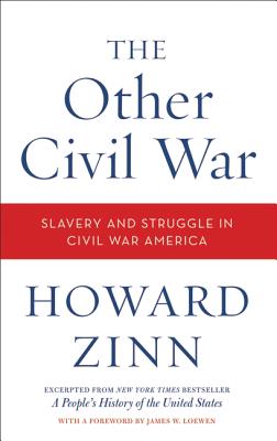 A Harper Perennial Paperback Original, published to coincide with the 150th anniversary of the start of the Civil War From the pages of Howard Zinn's compelling classic A People's History of the United States, a detailed and gripping history of the American Civil