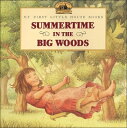 Summertime in the Big Woods MY FIRST LH SUMMERTIME IN THE （My First Little House Books (Prebound)） 