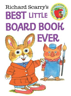 Richard Scarry 039 s Best Little Board Book Ever RICHARD SCARRYS BEST LITTLE BO （Richard Scarry 039 s Busy World） Richard Scarry