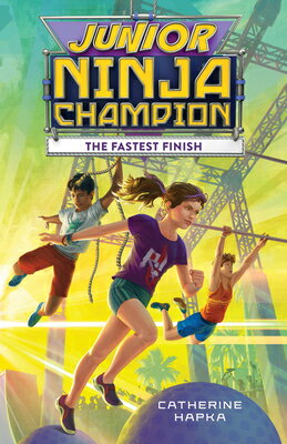 Junior Ninja Champion: The Fastest Finish JR NINJA CHAMPION THE FASTEST （Junior Ninja Champion） [ Catherine Hapka ]