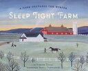 Sleep Tight Farm: A Farm Prepares for Winter SLEEP TIGHT FARM 