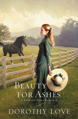 Beauty for Ashes BEAUTY FOR ASHES （Hickory Ridge Romance） [ Dorothy Love ]