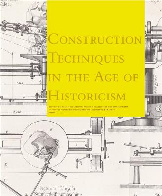 Bautechnik Des Historismus/Construction Techniques In The Age Of Historicism: Von Den Theorien Uber BAUTECHNIK DES HISTORISMUS/CON 