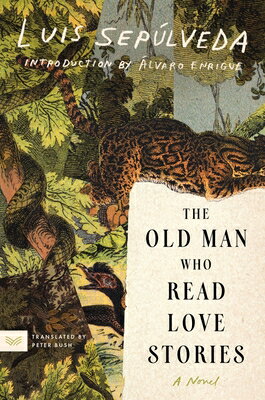 The Old Man Who Read Love Stories OLD MAN WHO READ LOVE STORIES [ Luis Seplveda ]
