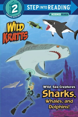 Wild Sea Creatures: Sharks, Whales and Dolphins! (Wild Kratts) WILD SEA CREATURES SHARKS WHAL （Step Into Reading） 