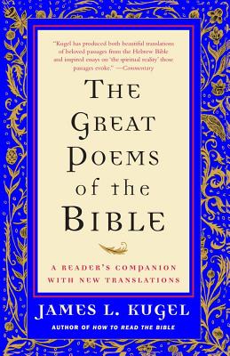 The Great Poems of the Bible: A Reader's Companion with New Translations GRT POEMS OF THE BIBLE R/E [ James L. Kugel ]