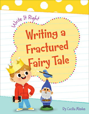 Writing a Fractured Fairy Tale WRITING A FRACTURED FAIRY TALE （Write It Right） [ Cecilia Minden ]