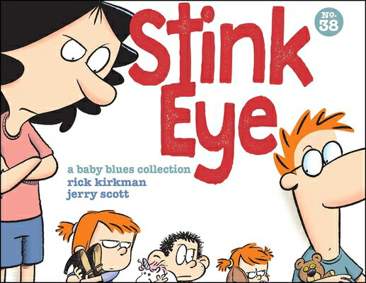 Stink Eye: A Baby Blues Collection Volume 38 STINK EYE （Baby Blues） [ Rick Kirkman ]