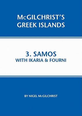Samos with Ikaria & Fourni SAMOS W/IKARIA & FOURNI （McGilchrist's Greek Islands） [ Nigel McGilchrist ]