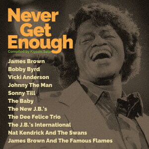 Never Get Enough Compiled by Kiyoshi Sato