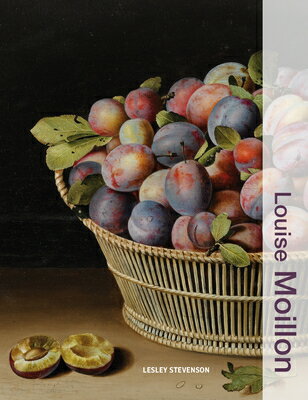 Louise Moillon LOUISE MOILLON （Illuminating Women Artists） [ Lesley Stevenson ]