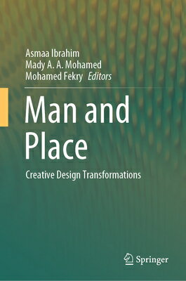 Man and Place: Creative Design Transformations MAN &PLACE 2024/E [ Asmaa Ibrahim ]