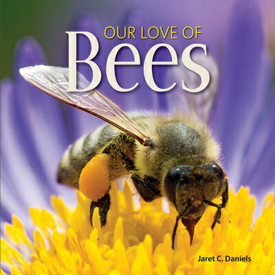 Our Love of Bees OUR LOVE OF BEES （Our Love of Wildlife） 