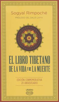 El Libro Tibetano de La Vida y de La Muerte SPA-LIBRO TIBETANO DE LA VIDA Sogyal Rinpoche