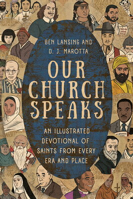Our Church Speaks: An Illustrated Devotional of Saints from Every Era and Place OUR CHURCH SPEAKS 