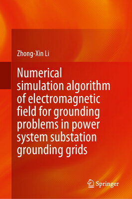 Numerical Simulation Algorithm of Electromagnetic Field for Grounding Problems in Power System Subst NUMERICAL SIMULATION ALGORITHM [ Zhong-Xin Li ]