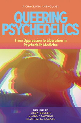 楽天楽天ブックスQueering Psychedelics: From Oppression to Liberation in Psychedelic Medicine QUEERING PSYCHEDELICS [ Alex Belser ]