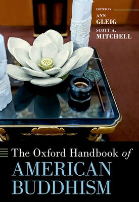 楽天楽天ブックスThe Oxford Handbook of American Buddhism OXFORD HANDBK OF AMER BUDDHISM （Oxford Handbooks） [ Ann Gleig ]