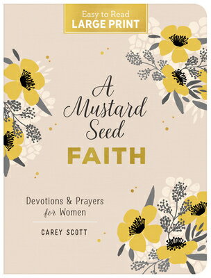 A Mustard Seed Faith Large Print: Devotions and Prayers for Women MUSTARD SEED FAITH LP Carey Scott